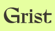 Grist